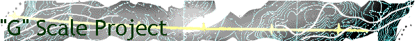 "G" Scale Project