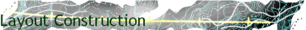 Layout Construction