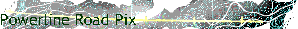 Powerline Road Pix